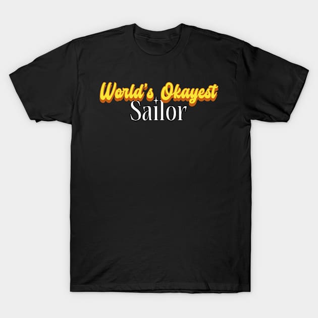 World's Okayest Sailor! T-Shirt by Personality Tees